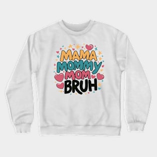 Mama Mommy Mom Bruh Funny Bruh Mom Crewneck Sweatshirt